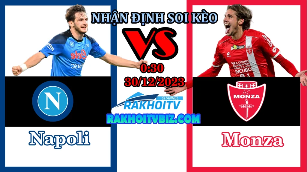 Nhận định Soi kèo Napoli vs Monza 0h30 ngày 30/12/2023